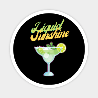 Liquid sunshine - Cocktail lovers favorite margarita since 1938 Magnet